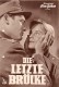 2268: Die letzte Brücke, Maria Schell, Bernhard Wicki, Möhner,